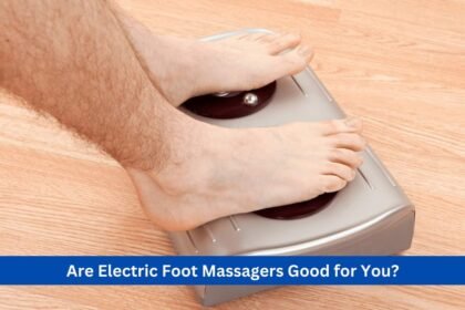 Are Electric Foot Massagers Good for You